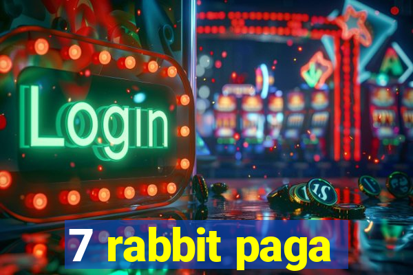 7 rabbit paga